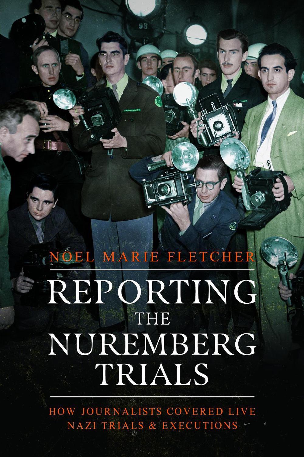 Reporting the Nuremberg Trials by Noël Marie Fletcher - ISBN: 9781399045834