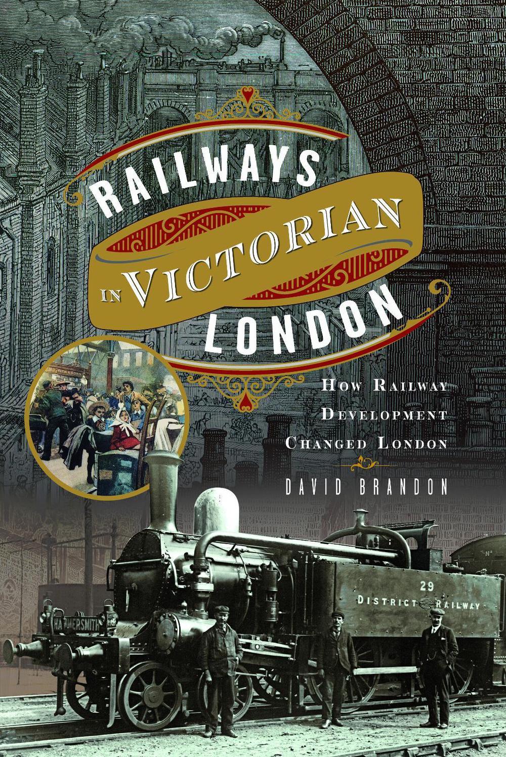 Railways in Victorian London, 9781399051125