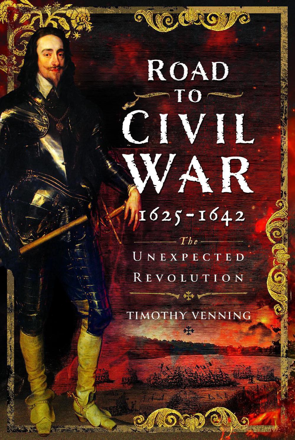 Road to Civil War, 1625-1642 by Timothy Venning - ISBN: 9781399055888