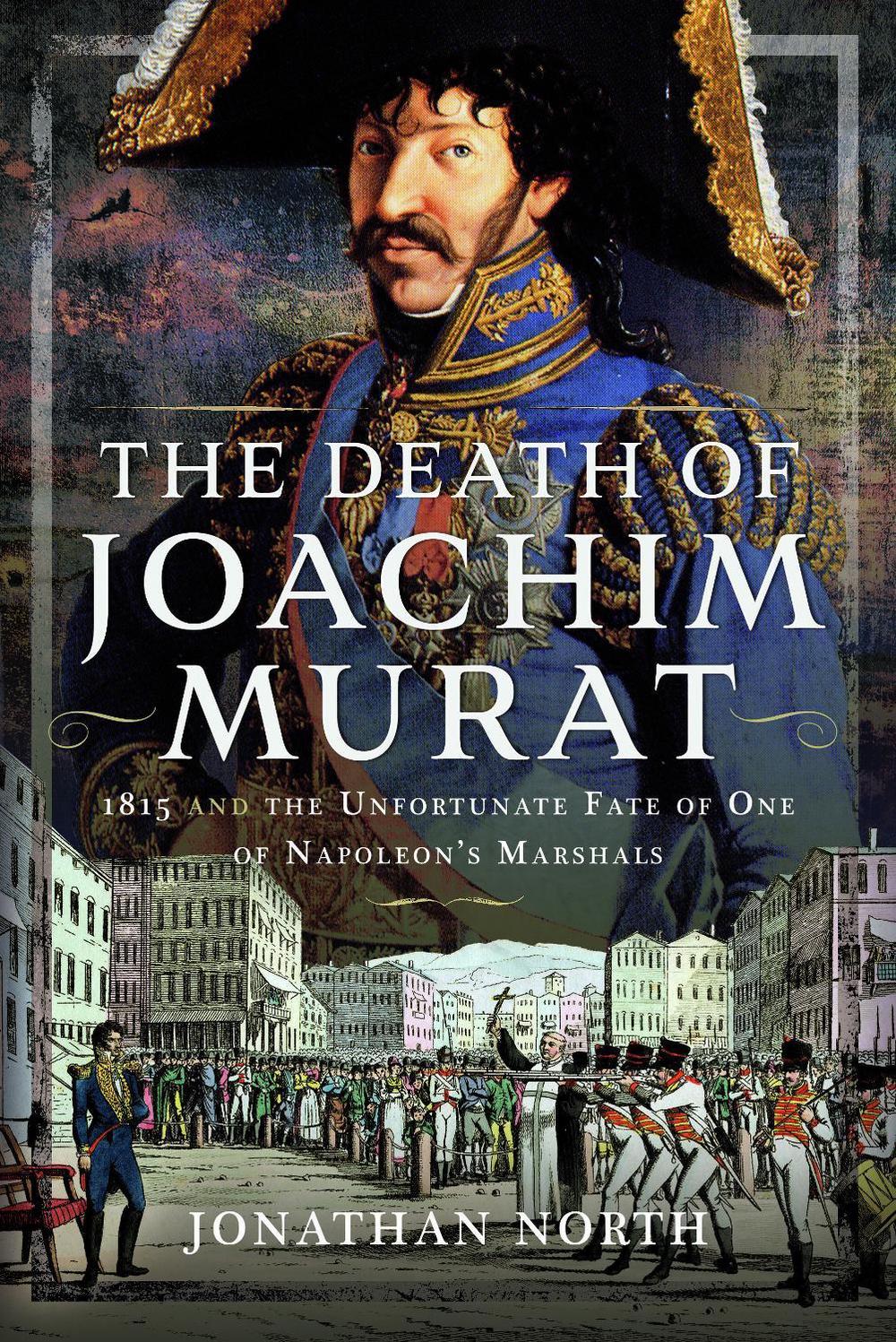 The Death of Joachim Murat by Jonathan North - ISBN: 9781399058407