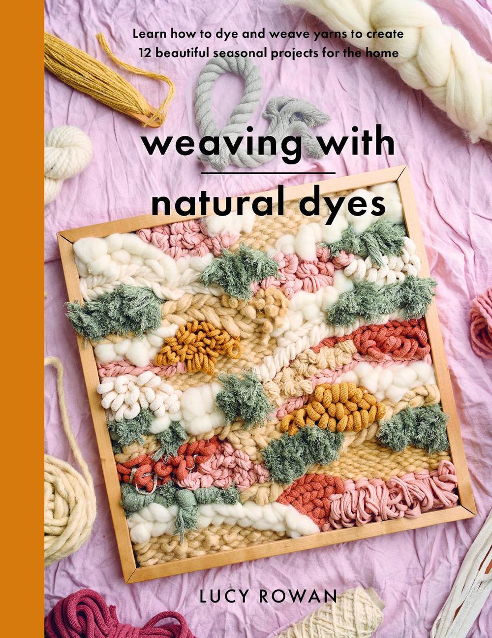 Weaving with Natural Dyes, 9781399060677