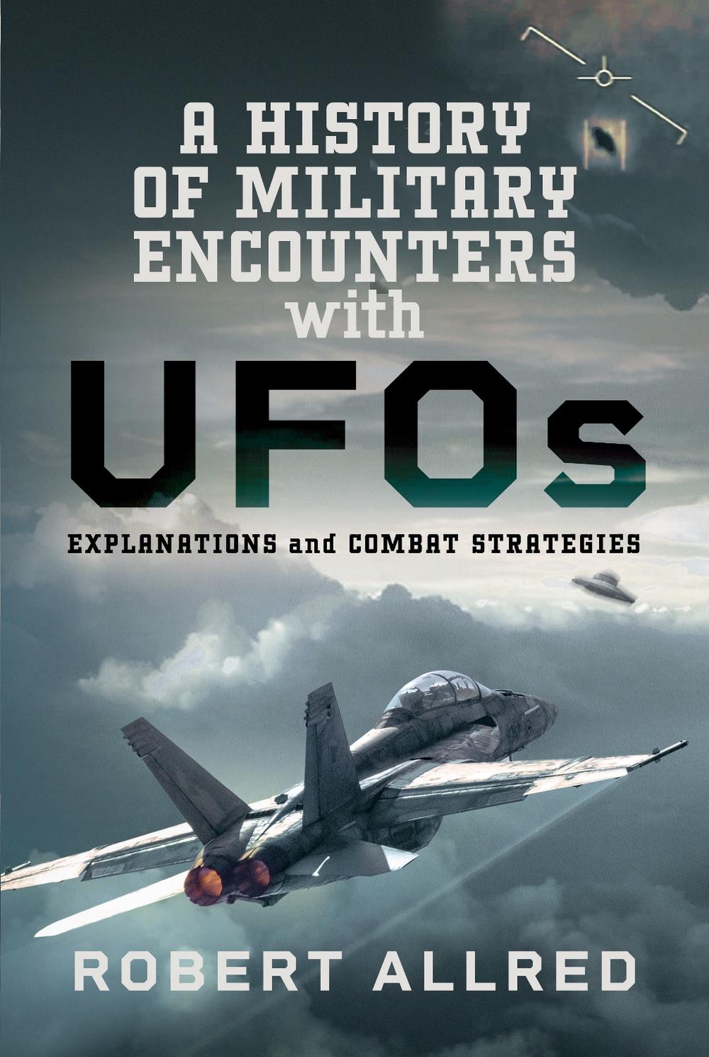 A History of Military Encounters with UFOs, 9781399063760