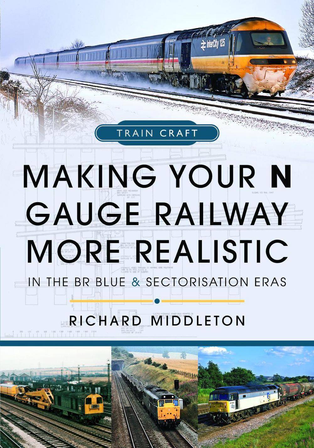 Making Your N Gauge Railway More Realistic, 9781399067249