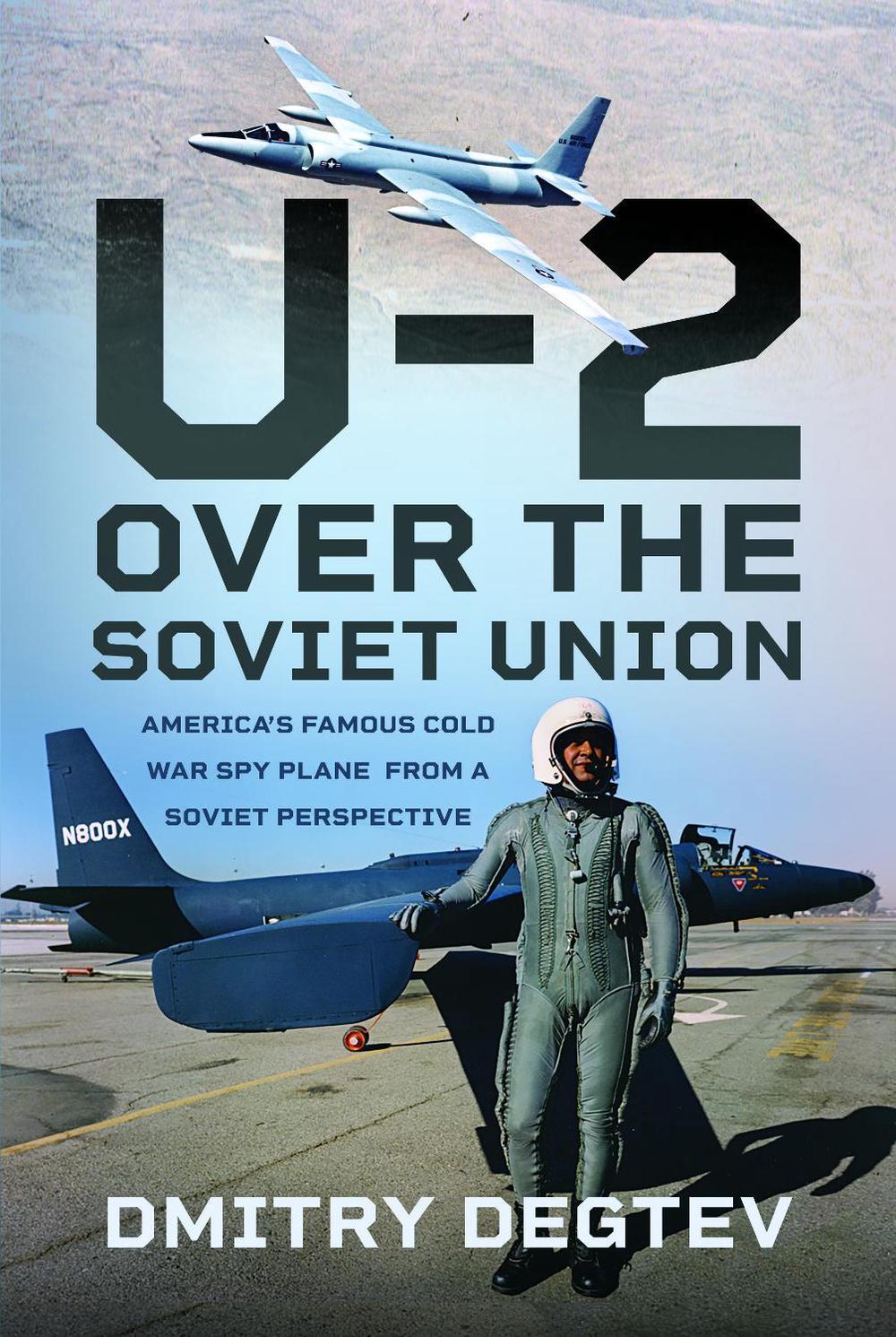 The U-2 Over the Soviet Union, 9781399067393