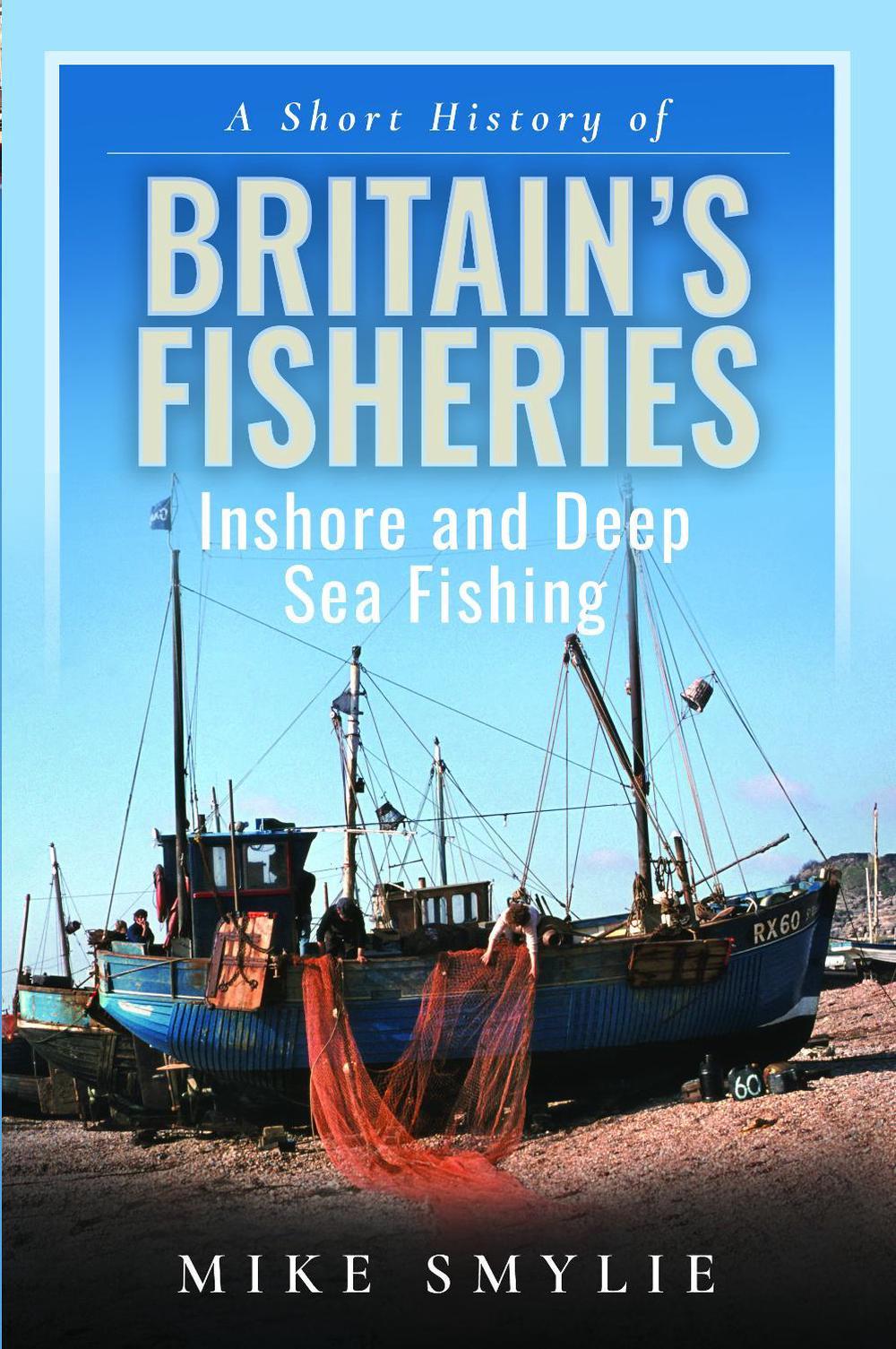 A Short History of Britain’s Fisheries, 9781399069540
