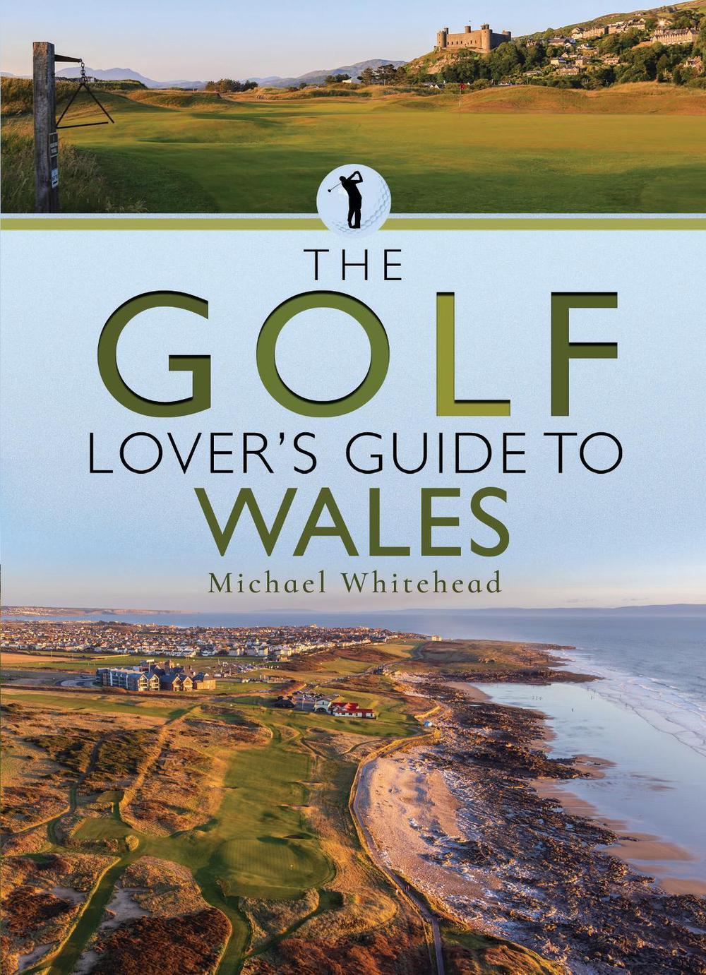 Golf Lover’s Guide to Wales, 9781399070942