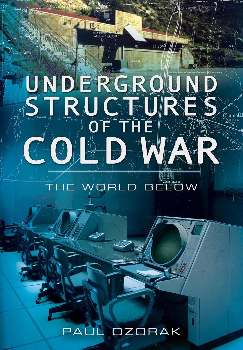 Underground Structures of the Cold War, 9781399074506