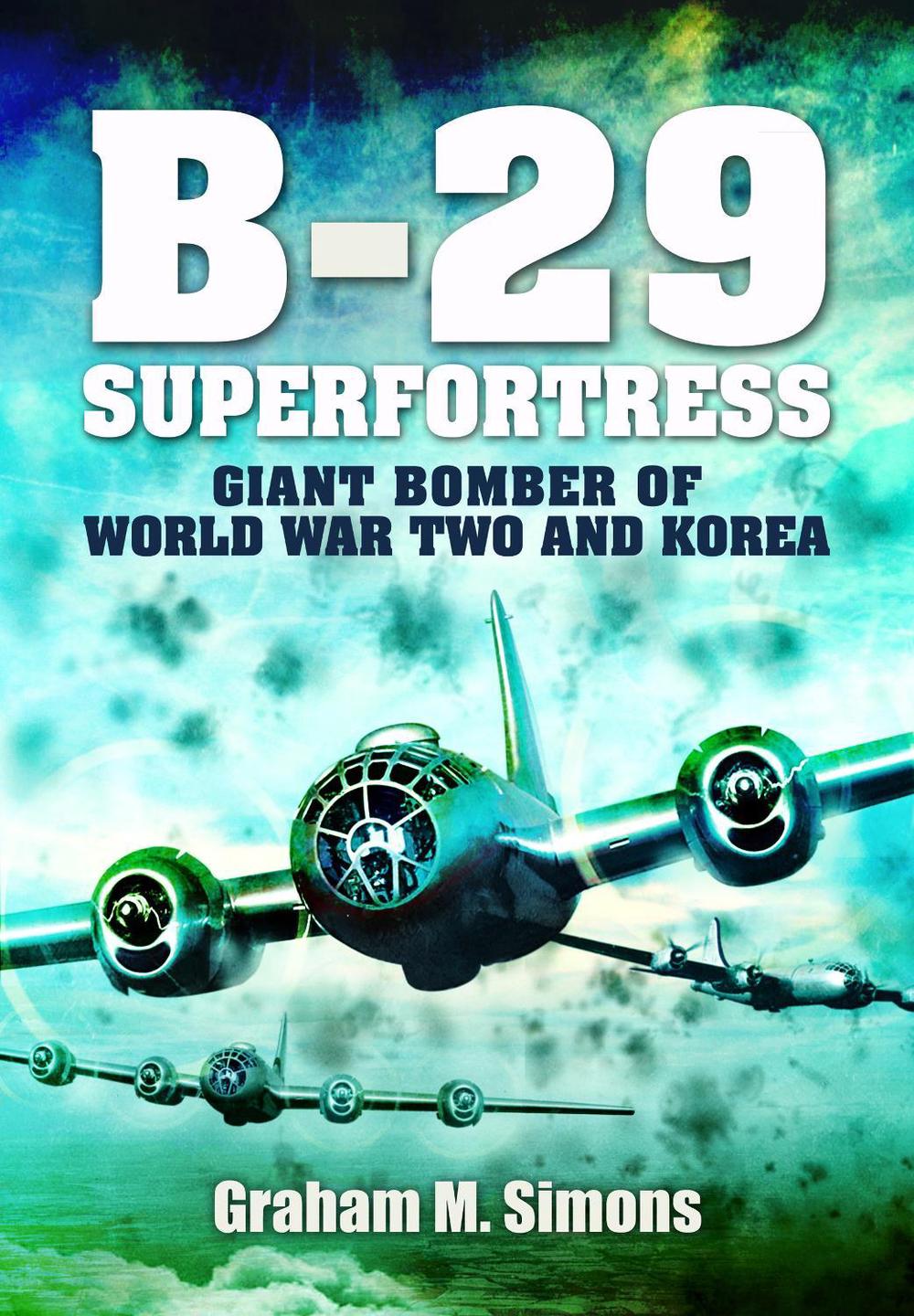 B-29: Superfortress, 9781399078801