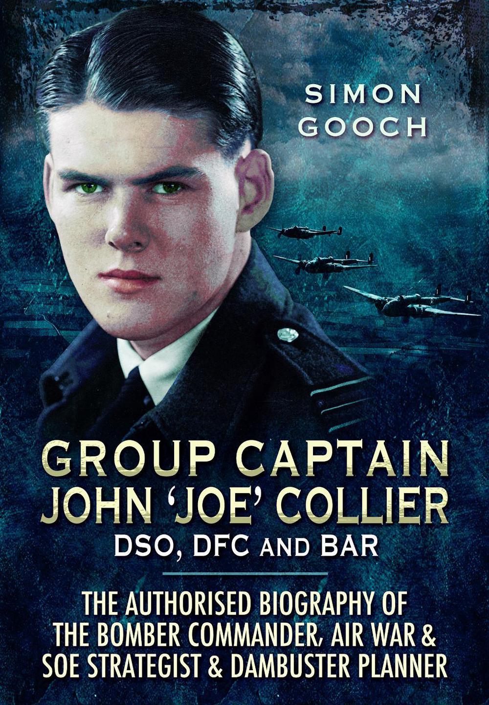 Group Captain John 'Joe' Collier DSO, DFC and Bar, 9781399078832
