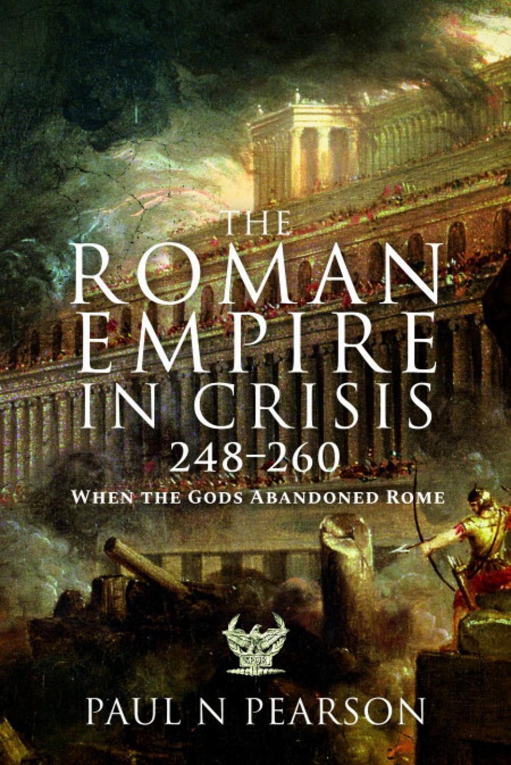 The Roman Empire in Crisis, 248–260, 9781399091015
