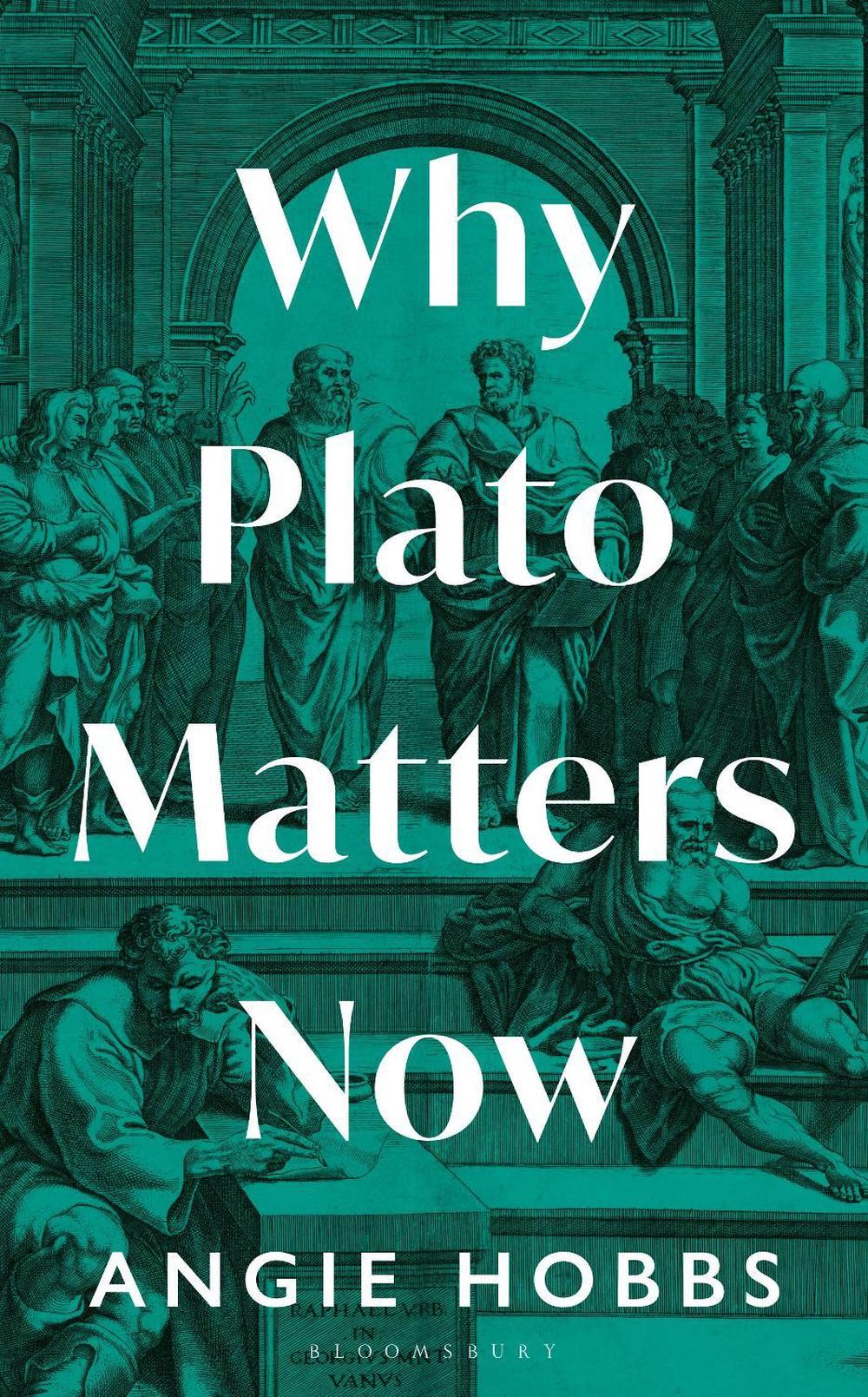 Why Plato Matters Now, 9781399403375