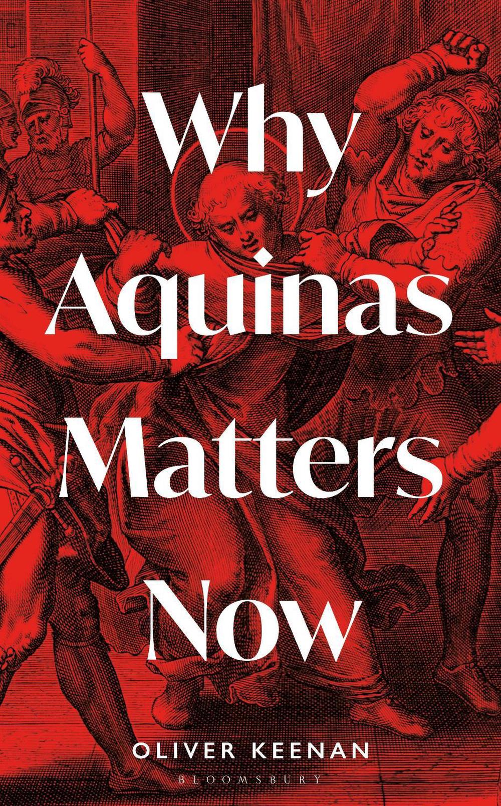 Why Aquinas Matters Now, 9781399404181