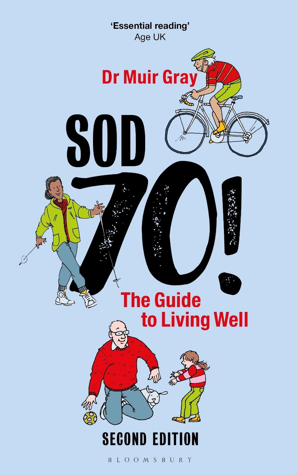 Sod Seventy!: The Guide to Living Well, 9781399418171