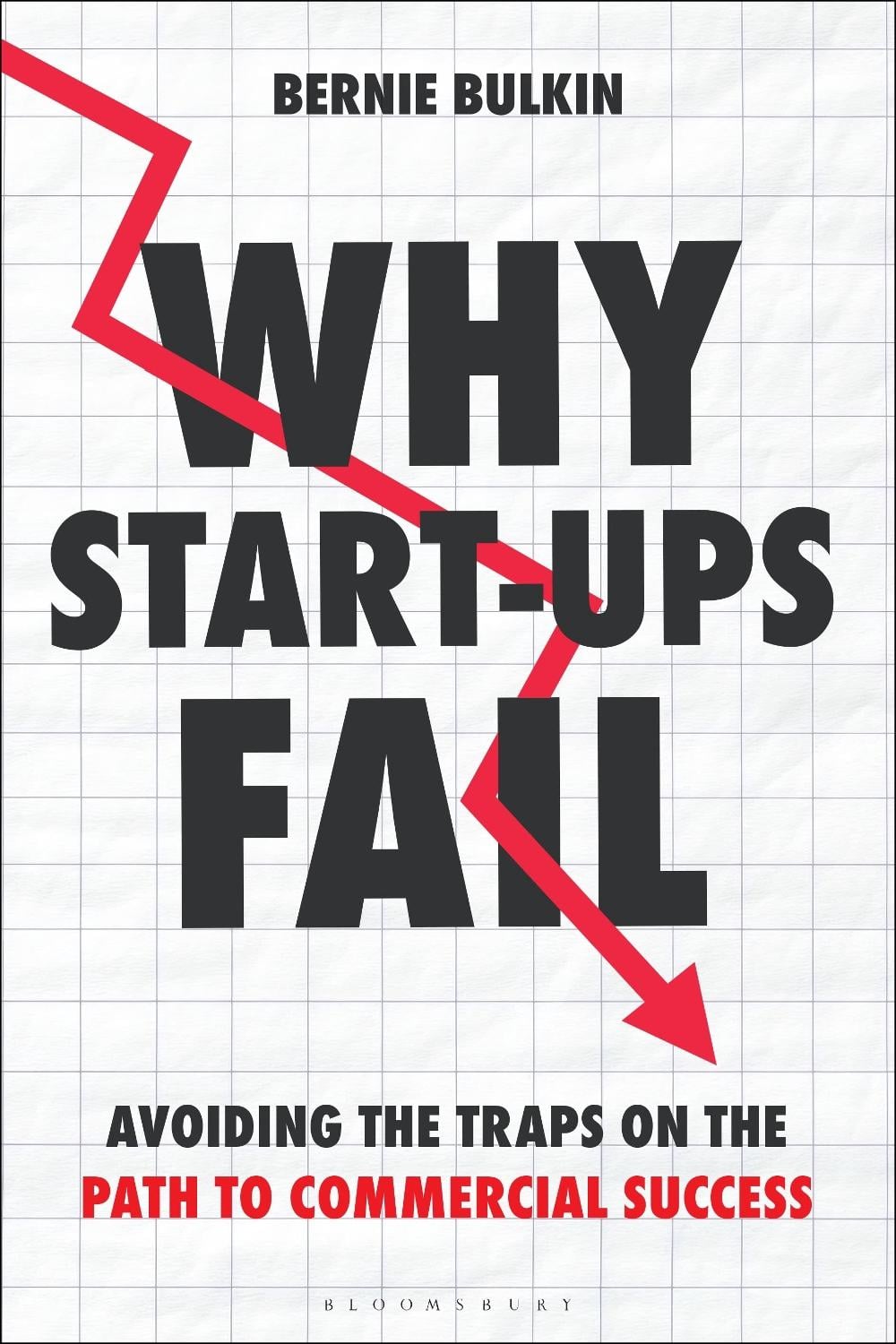 Why Start-Ups Fail by Bernie Bulkin - ISBN: 9781399430227