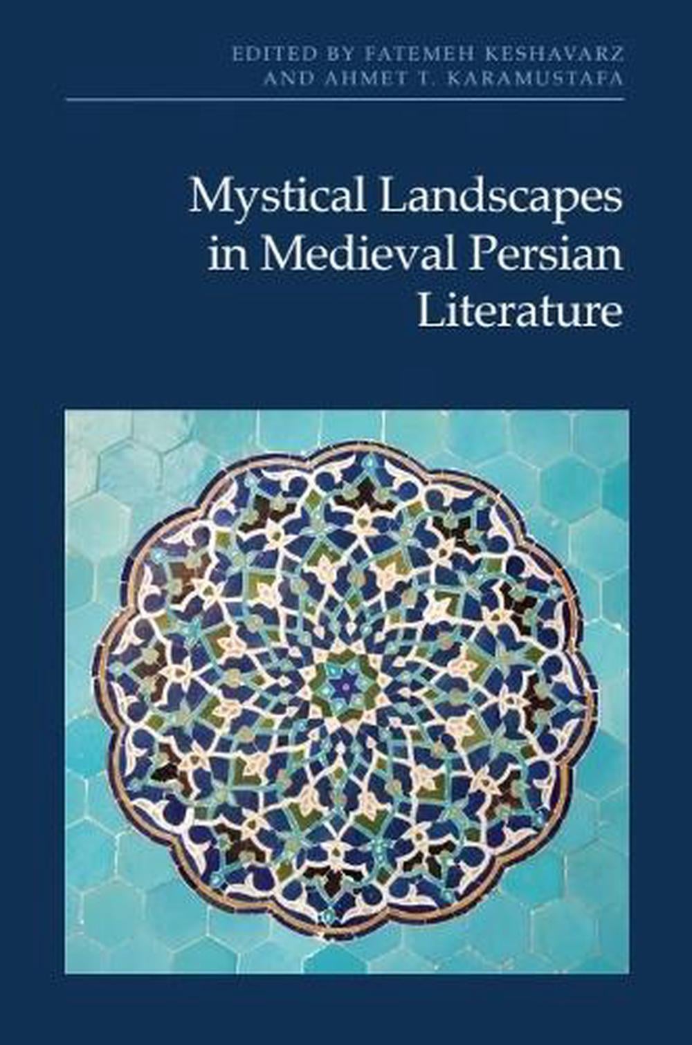 Mystical Landscapes in Medieval Persian Literature by Fatemeh Keshavarz - ISBN: 9781399533218