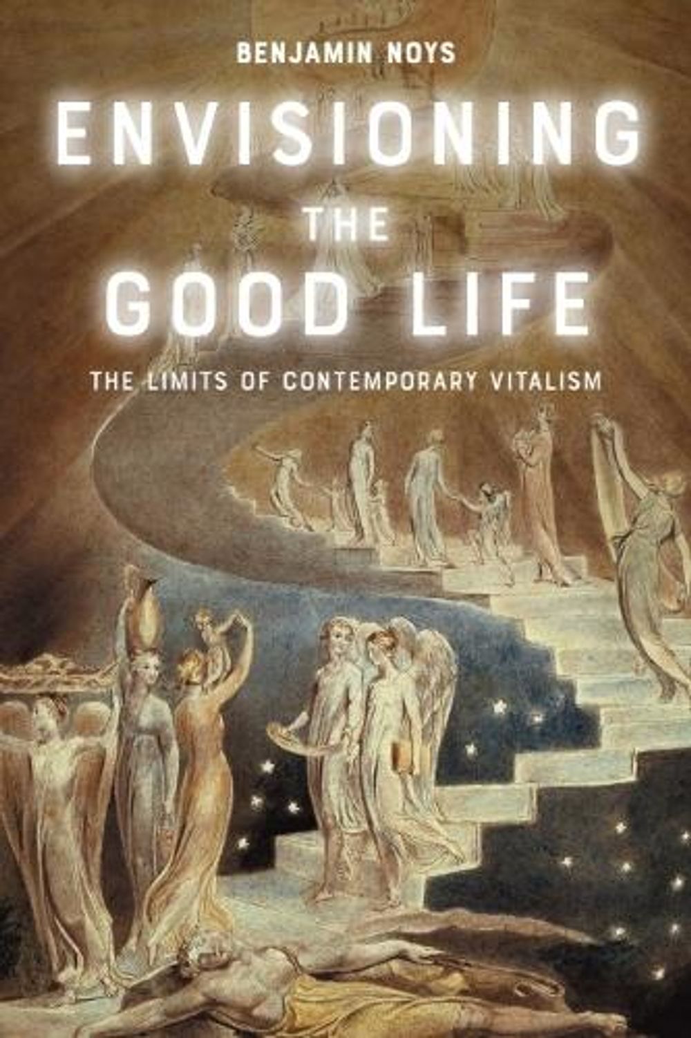 Envisioning the Good Life by Benjamin Noys - ISBN: 9781399539319