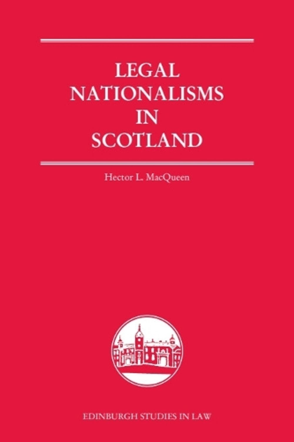 Legal Nationalisms in Scotland by Hector L. MacQueen - ISBN: 9781399548700