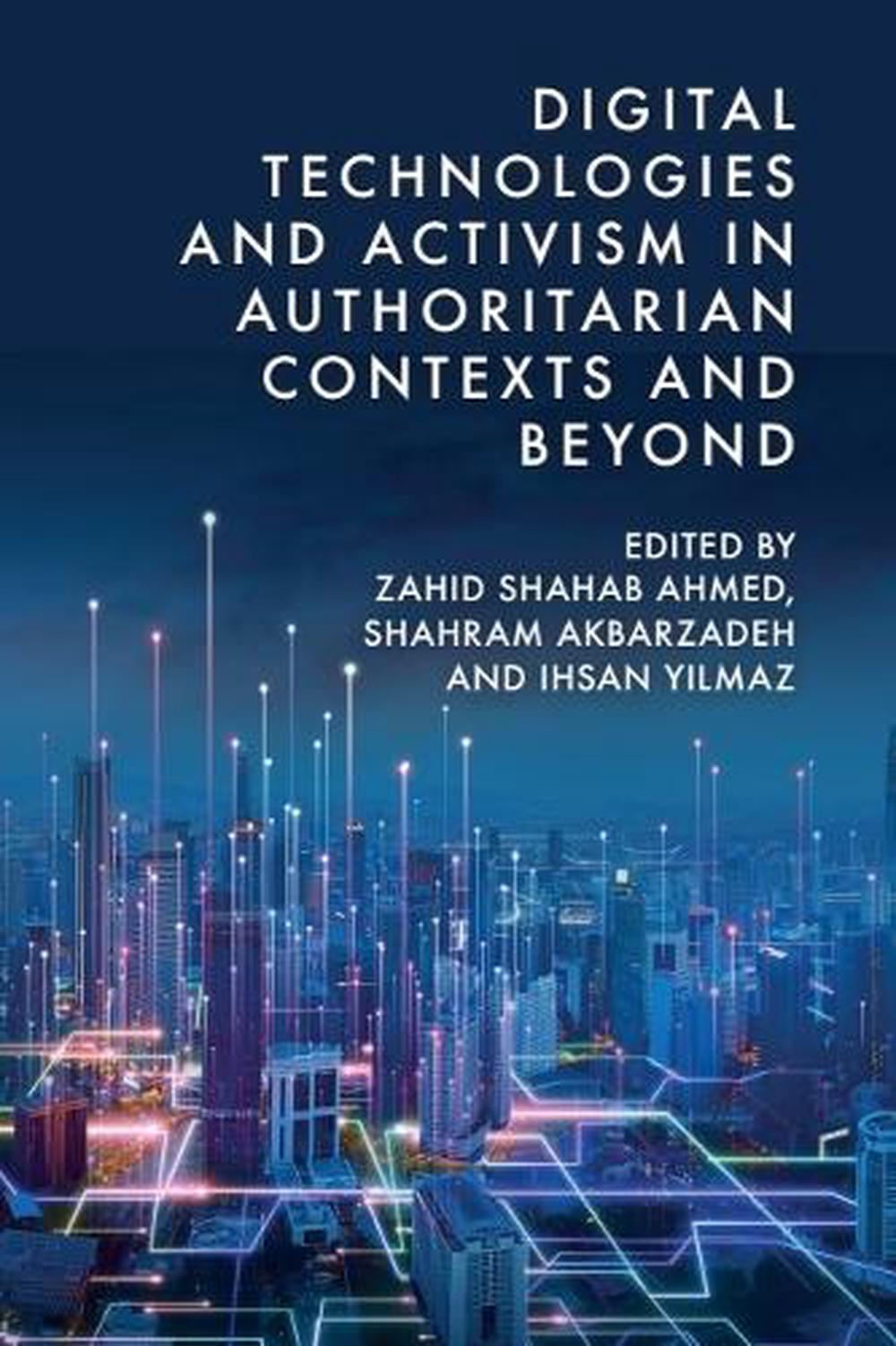 Digital Technologies and Activism in Authoritarian Contexts and Beyond, 9781399550383