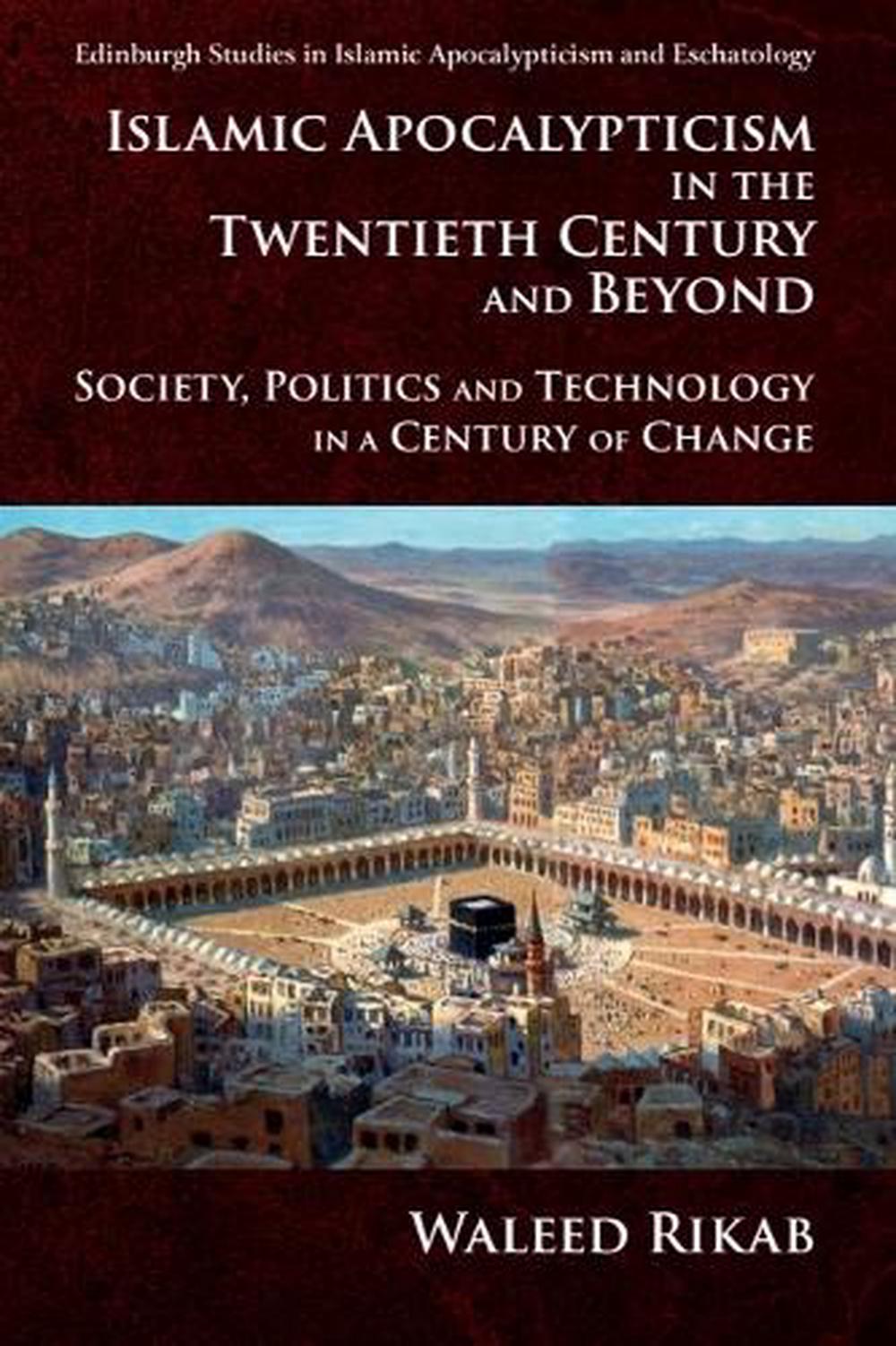 Islamic Apocalypticism in the Twentieth Century and Beyond by Waleed Rikab - ISBN: 9781399555418