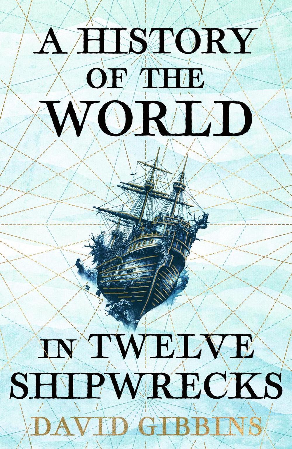 A History of the World in Twelve Shipwrecks, 9781399603508