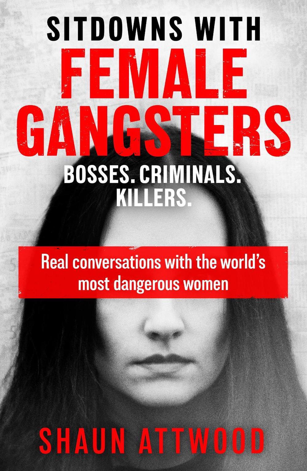 Sitdowns with Female Gangsters by Shaun Attwood - ISBN: 9781399607179
