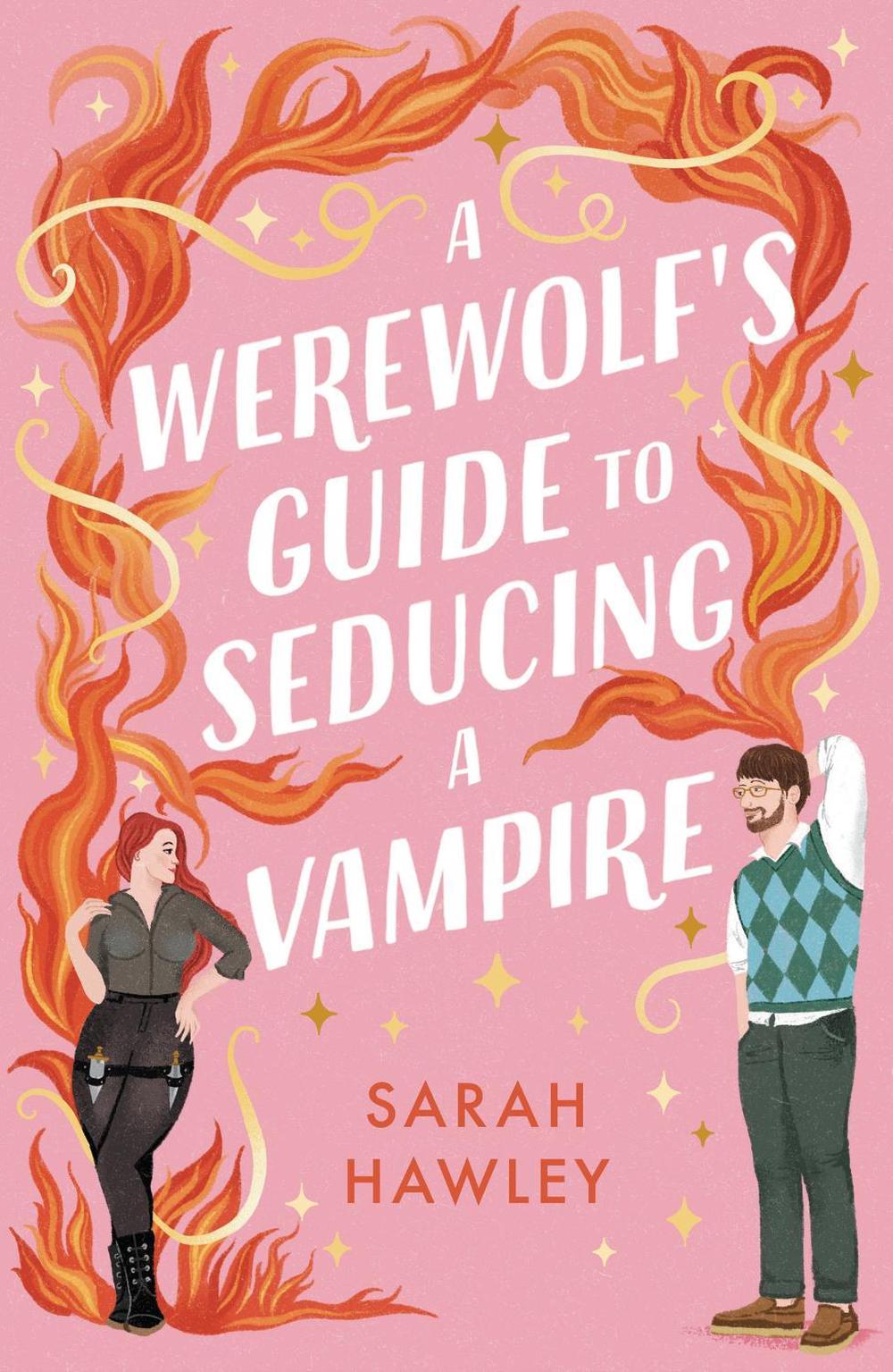 A Werewolf's Guide to Seducing a Vampire by Sarah Hawley - ISBN: 9781399608954
