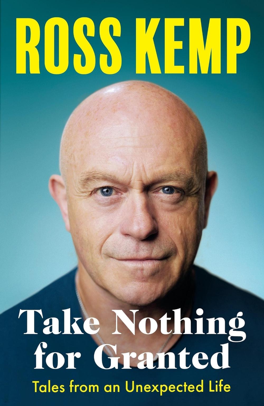 Take Nothing for Granted by Ross Kemp - ISBN: 9781399609739