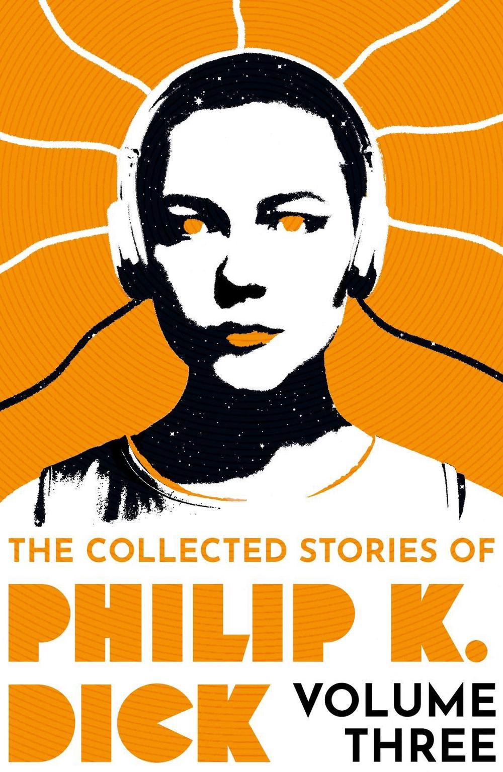 The Collected Stories of Philip K. Dick Volume 3, 9781399611275