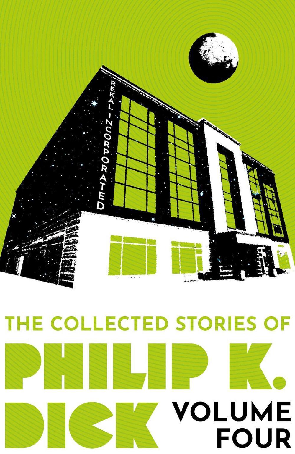 The Collected Stories of Philip K. Dick Volume 4 by Philip K. Dick - ISBN: 9781399611299