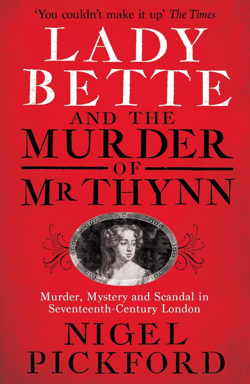 Lady Bette and the Murder of Mr Thynn by Nigel Pickford - ISBN: 9781399614962
