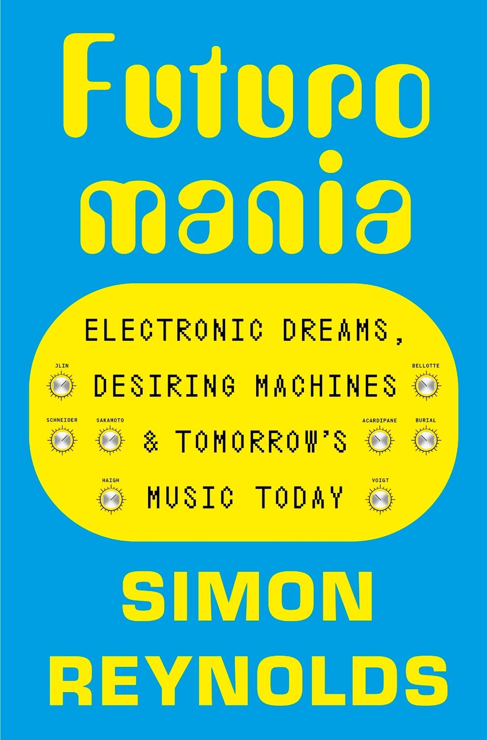 Futuromania by Simon Reynolds - ISBN: 9781399618342
