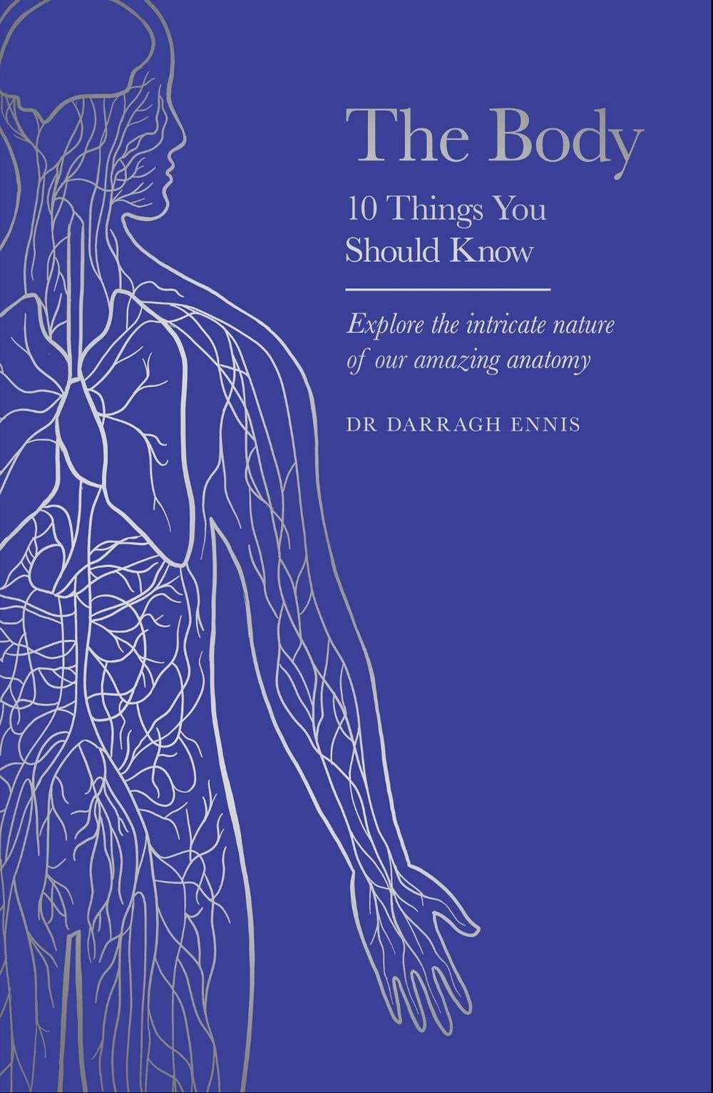 The Body - 10 Things You Should Know by Dr Darragh Ennis - ISBN: 9781399626279