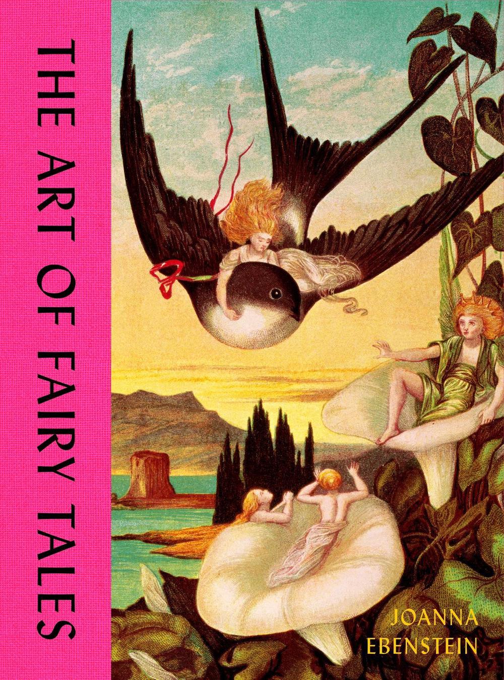 The Art of Fairy Tales by Joanna Ebenstein - ISBN: 9781399626439