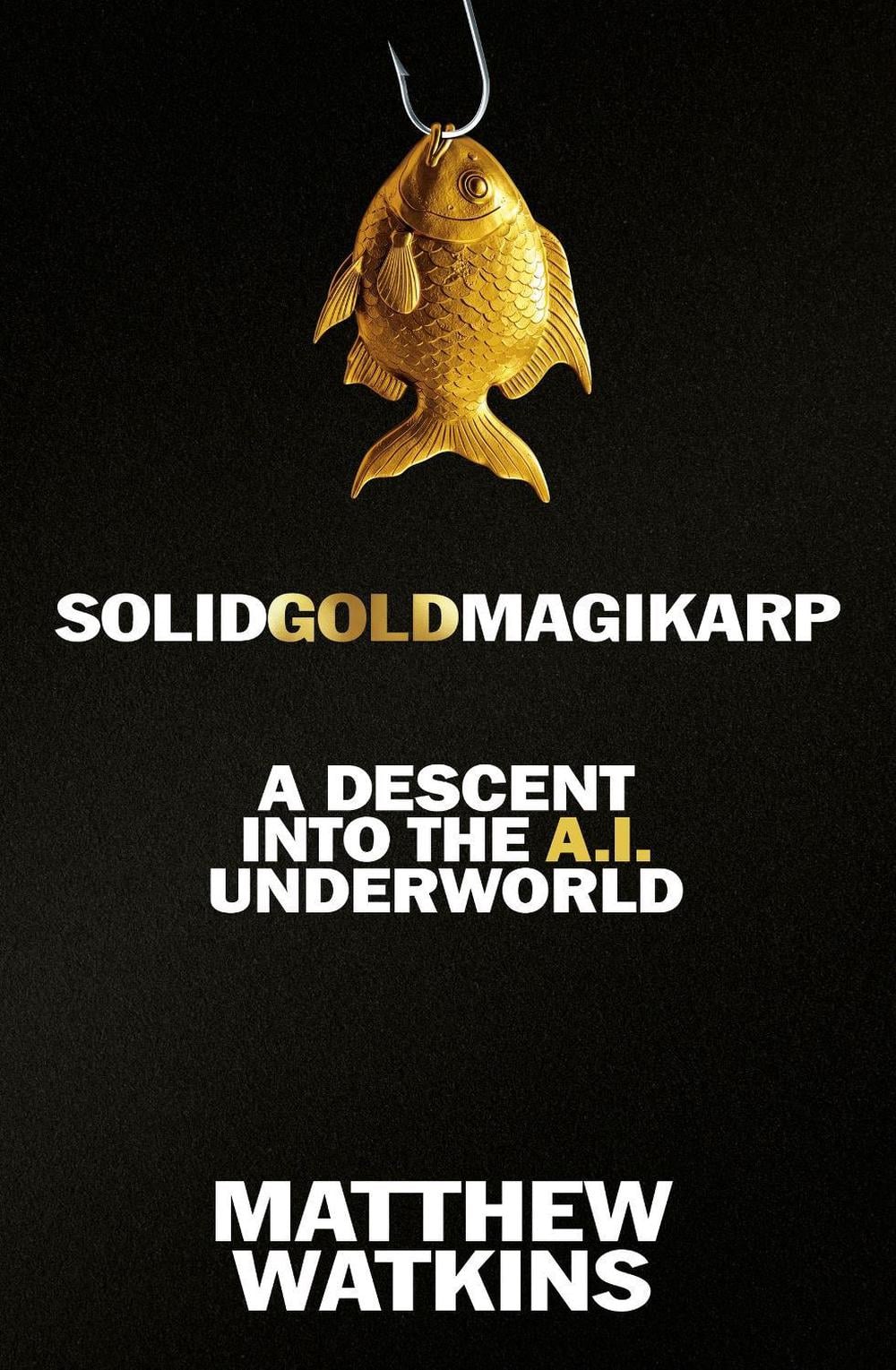 SolidGoldMagikarp by Matthew Watkins - ISBN: 9781399635899