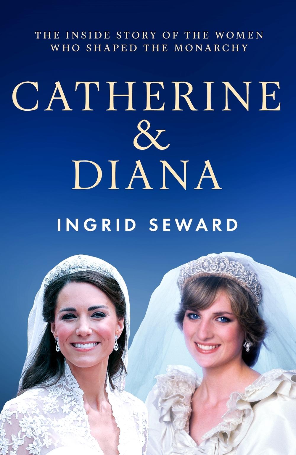 Catherine & Diana by Ingrid Seward - ISBN: 9781399636049