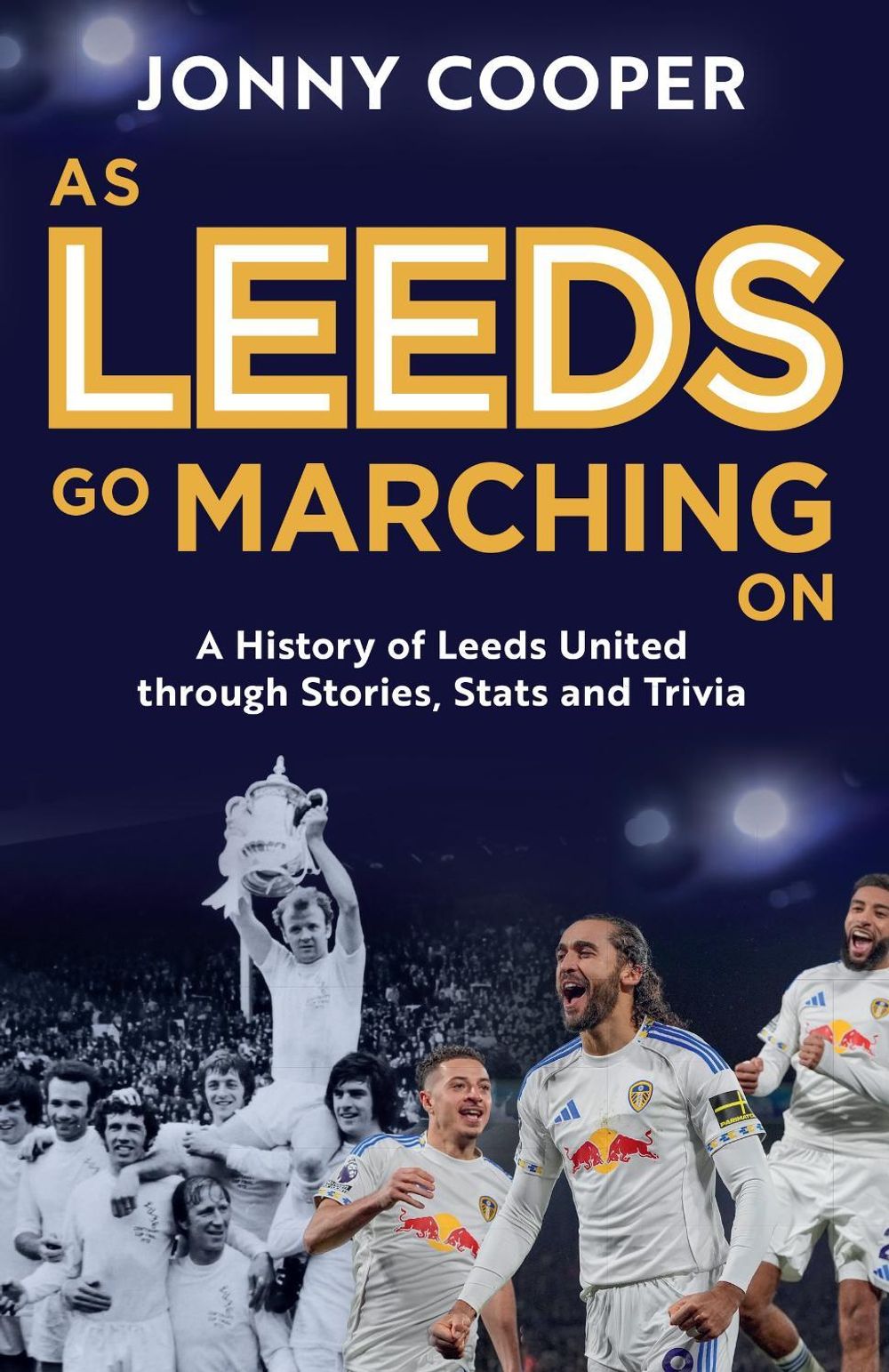 As Leeds Go Marching On by Jonny Cooper - ISBN: 9781399636803