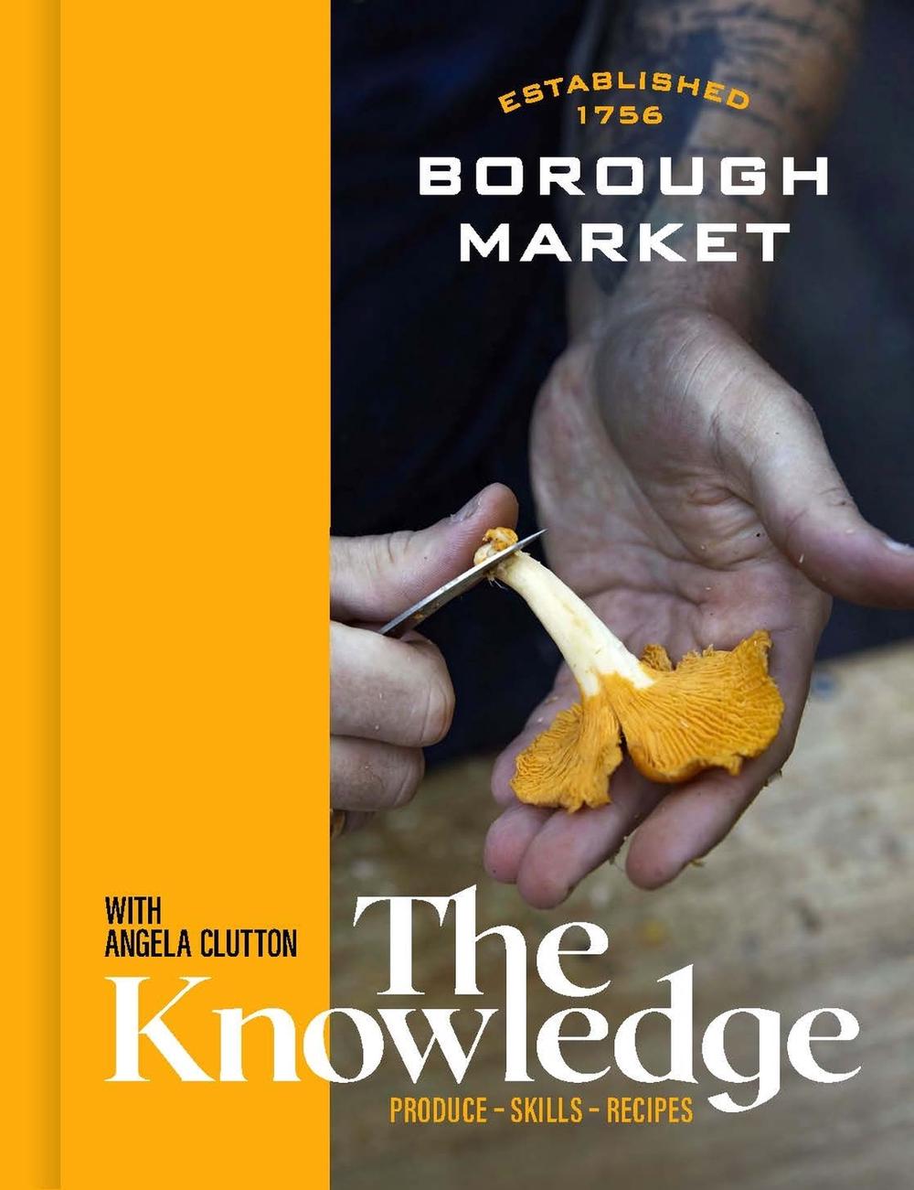Borough Market: The Knowledge by Angela Clutton - ISBN: 9781399700627