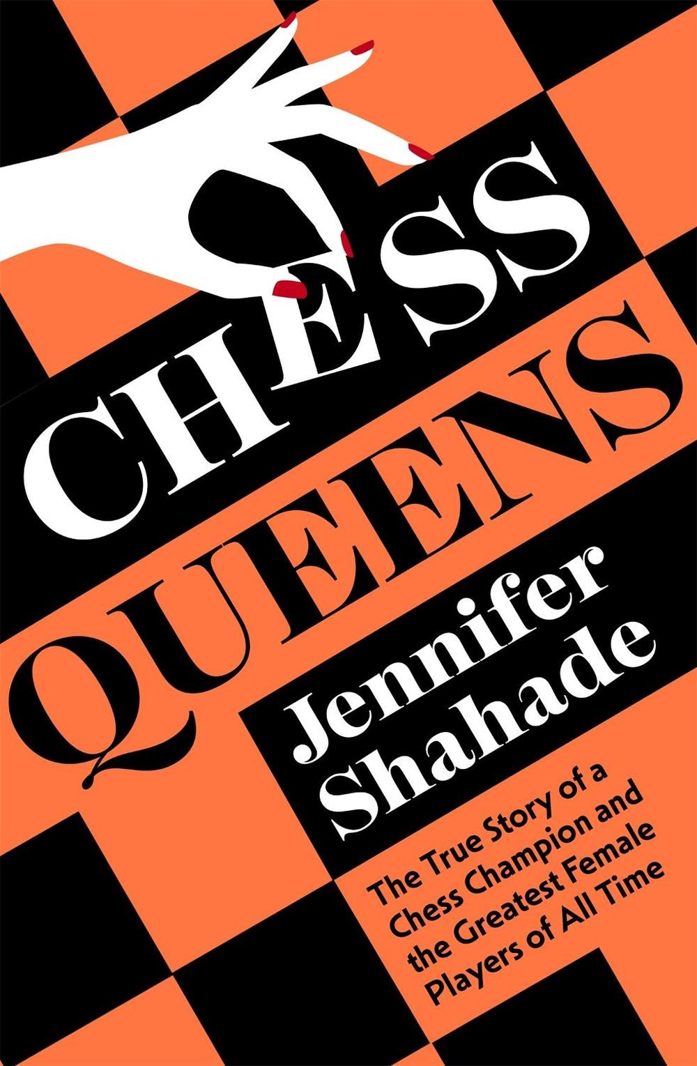 Chess Queens by Jennifer Shahade - ISBN: 9781399701372