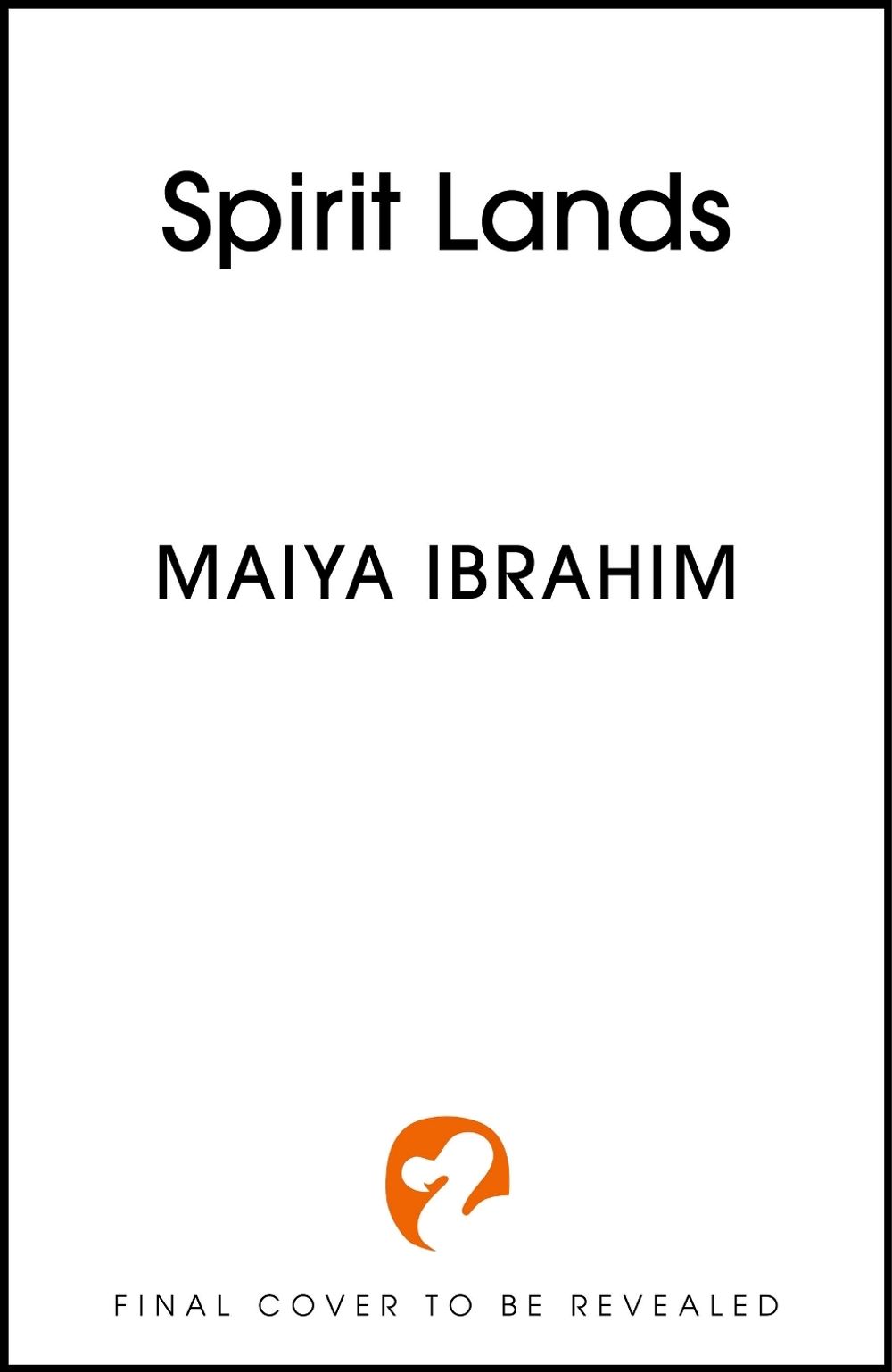Spirit Lands by Maiya Ibrahim - ISBN: 9781399702140