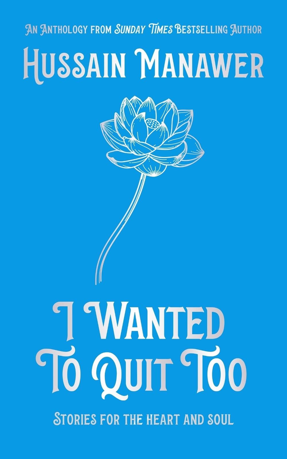 I Wanted to Quit Too by Hussain Manawer - ISBN: 9781399705806