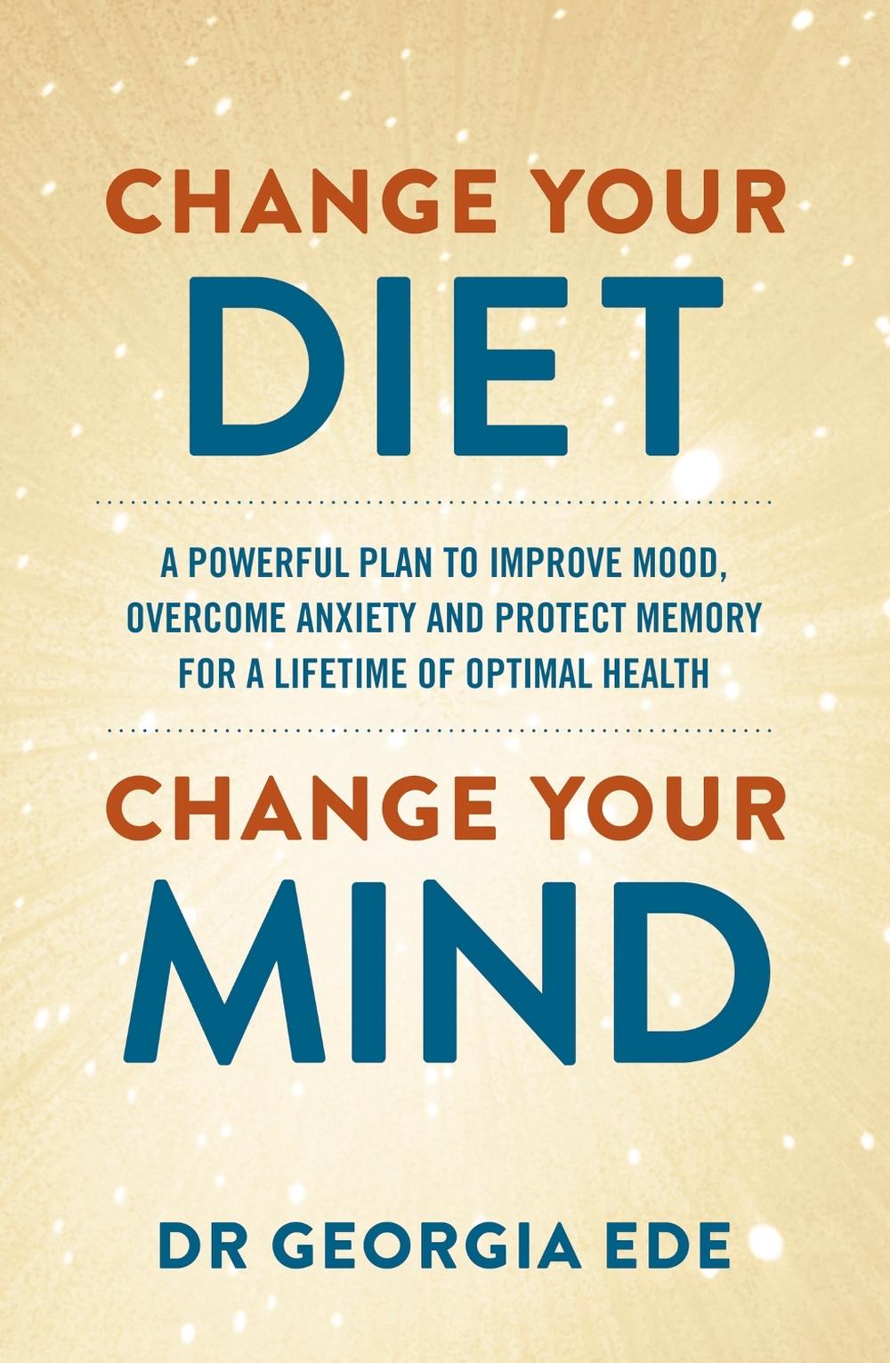 Change Your Diet, Change Your Mind, 9781399709125