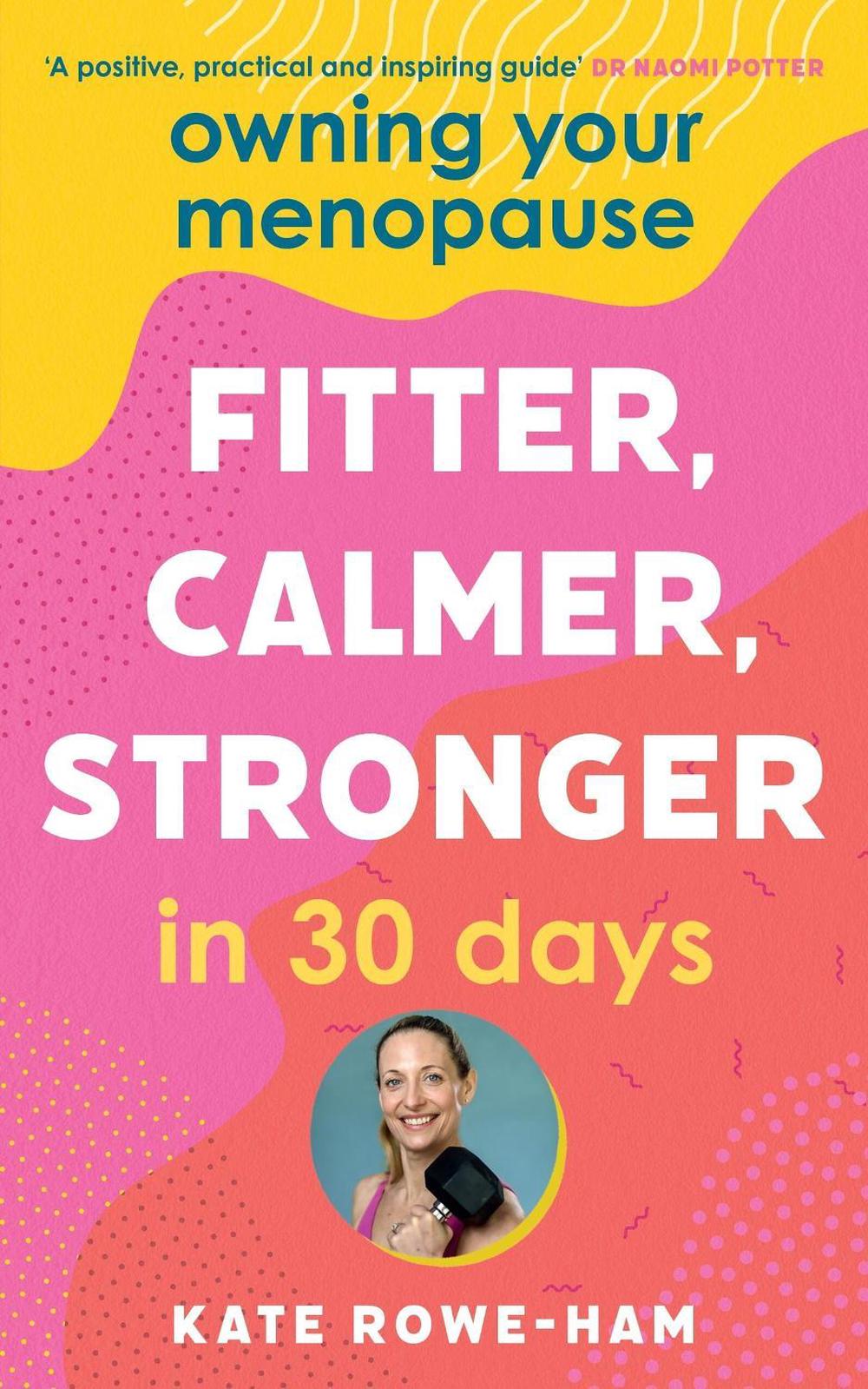 Owning Your Menopause: Fitter, Calmer, Stronger in 30 Days by Kate Rowe-Ham - ISBN: 9781399725835