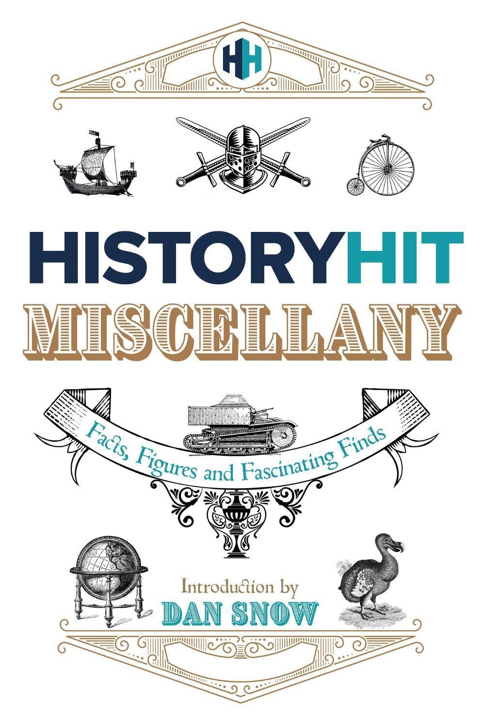 The History Hit Miscellany of Facts, Figures and Fascinating Finds introduced by Dan Snow by History Hit & Dan Snow - ISBN: 9781399726009