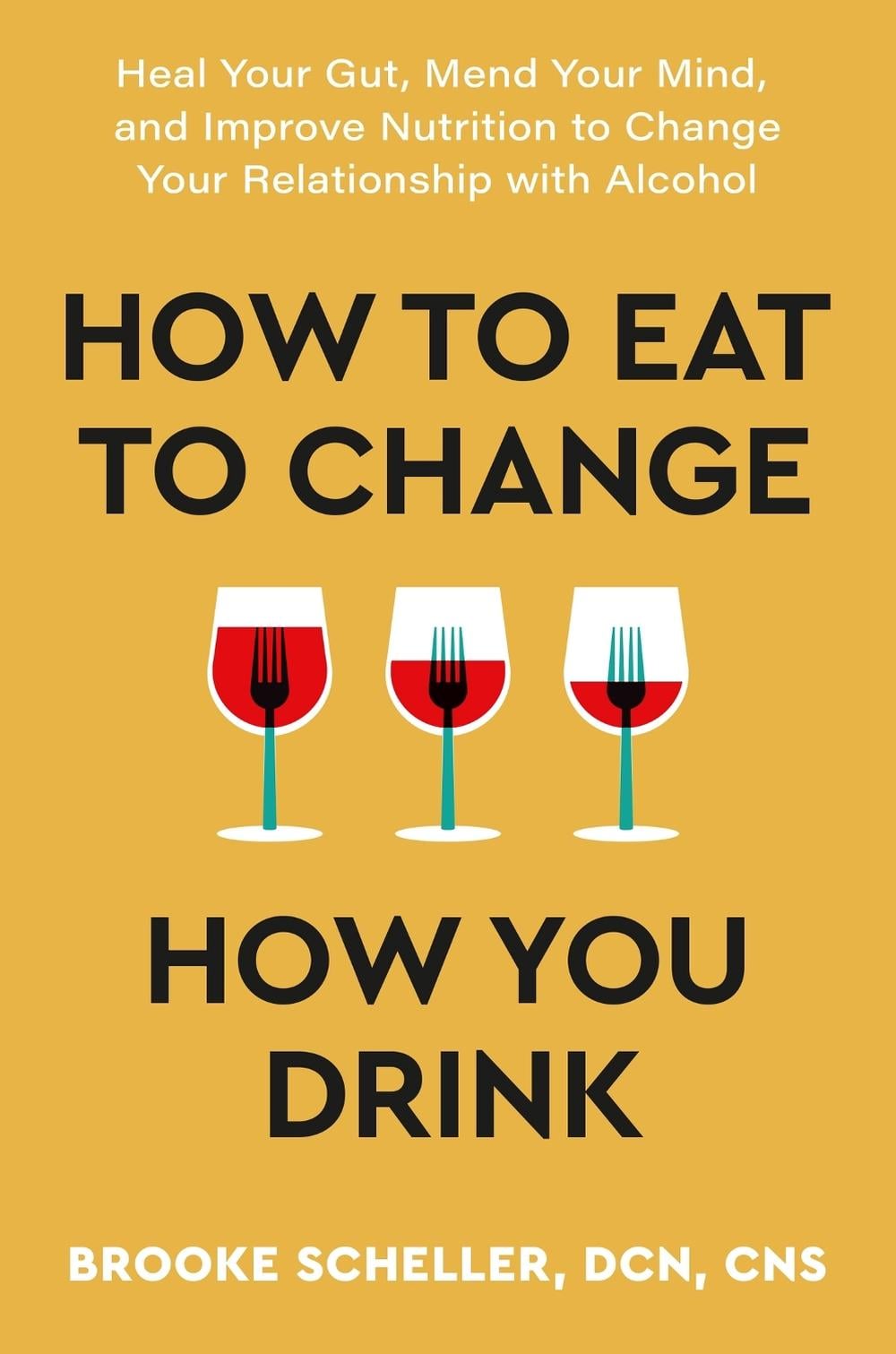 How to Eat to Change How You Drink by Dr Brooke Scheller - ISBN: 9781399726306