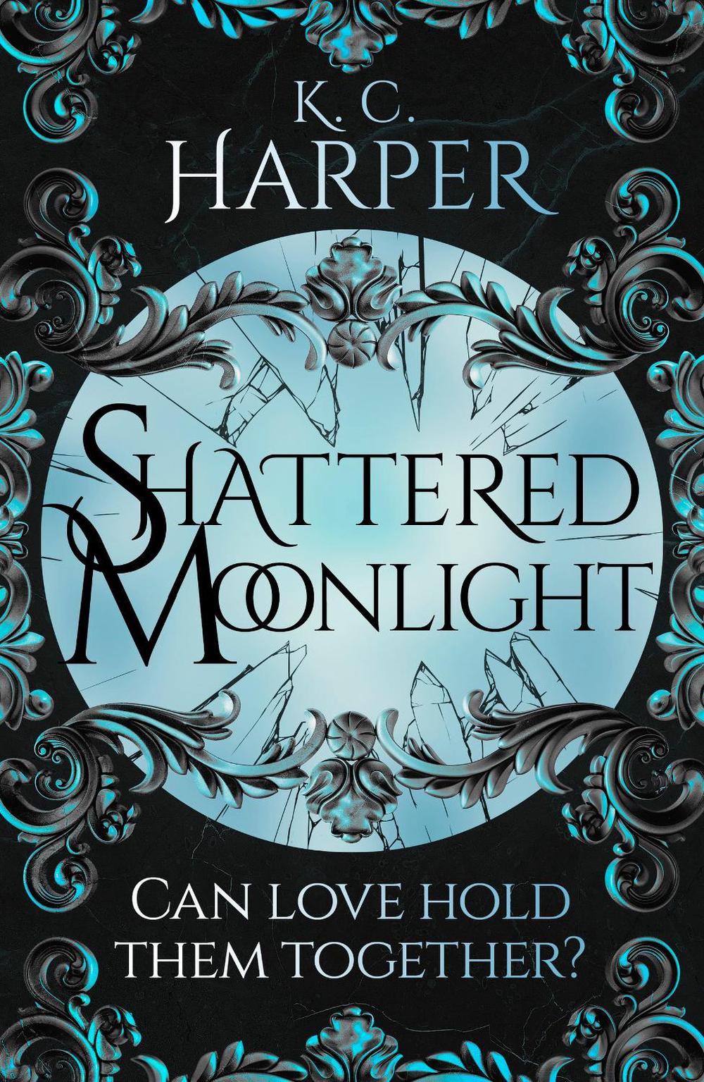 Shattered Moonlight by K.C. Harper - ISBN: 9781399726719