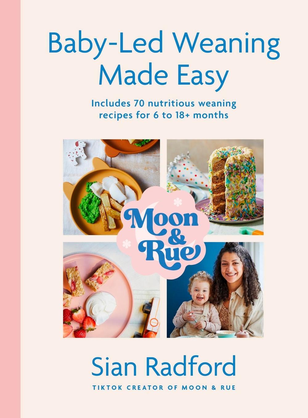 Moon and Rue: Baby-Led Weaning Made Easy, 9781399727549