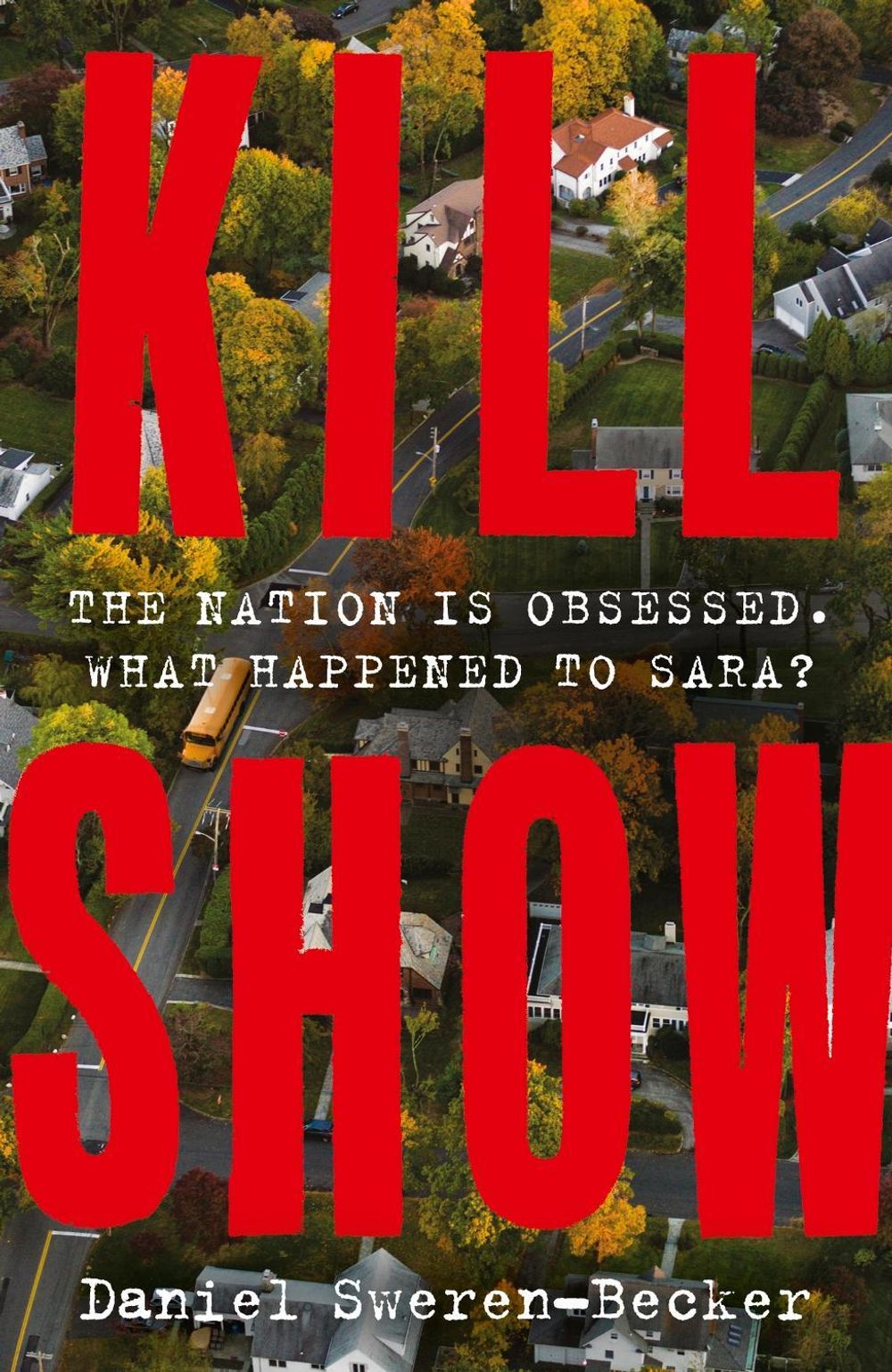 Kill Show by Daniel Sweren-Becker - ISBN: 9781399727945
