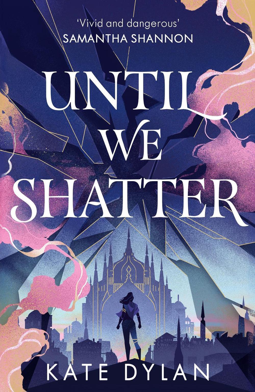 Until We Shatter by Kate Dylan - ISBN: 9781399728737