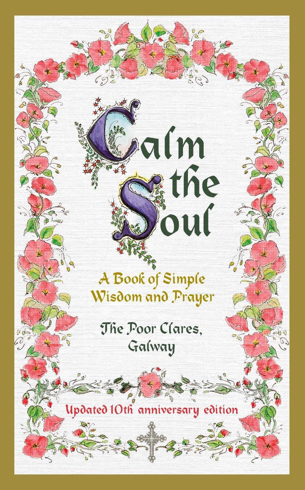 Calm the Soul: A Book of Simple Wisdom and Prayer by The Poor Clares - ISBN: 9781399729192