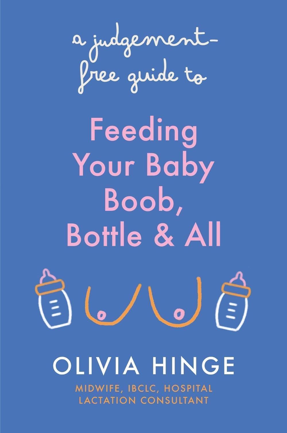 A Judgement-Free Guide to Feeding Your Baby, 9781399731904